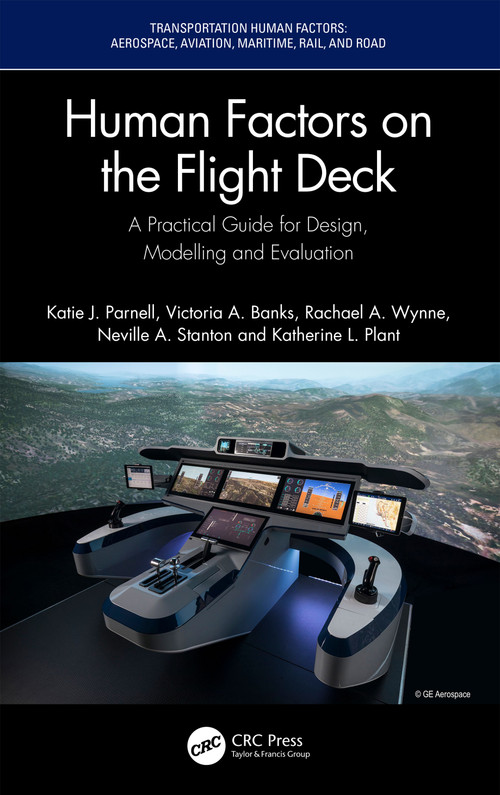 Human Factors on the Flight Deck (A Practical Guide for Design, Modelling and Evaluation) by Katie J. Parnell, Victoria A. Banks, Rachael A. Wynne, Neville A. Stanton, Katherine L. Plant, 9781032470702