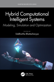 Hybrid Computational Intelligent Systems (Modeling, Simulation and Optimization) by Siddhartha Bhattacharyya, 9781032463292