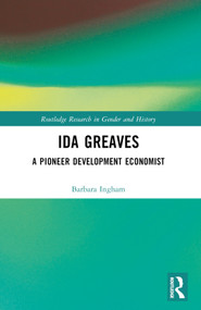 Ida Greaves (A Pioneer Development Economist) by Barbara Ingham, 9781032494401