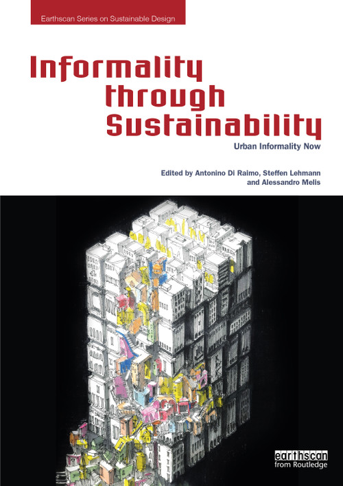 Informality through Sustainability (Urban Informality Now) by Antonino Di Raimo, Steffen Lehmann, Alessandro Melis, 9780367642754