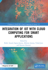 Integration of IoT with Cloud Computing for Smart Applications by Rohit Anand, Sapna Juneja, Abhinav Juneja, Vishal Jain, Ramani Kannan, 9781032333434