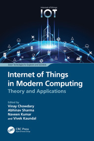Internet of Things in Modern Computing (Theory and Applications) by Vinay Chowdary, Abhinav Sharma, Naveen Kumar, Vivek Kaundal, 9781032525822