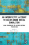 An Interpretive Account to Agent-based Social Simulation (Using Criminology to Explore Cultural Possibilities) - 9781032493237 by Martin Neumann, 9781032493237