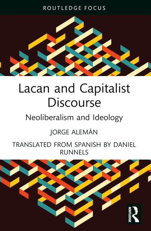 Lacan and Capitalist Discourse (Neoliberalism and Ideology) - 9781032529578 by Jorge Alemán, Daniel Runnels, 9781032529578