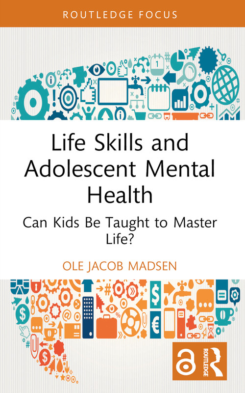 Life Skills and Adolescent Mental Health (Can Kids Be Taught to Master Life?) - 9781032445144 by Ole Jacob Madsen, 9781032445144