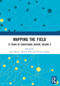 Mapping the Field (75 Years of Educational Review, Volume II) by Jane Martin, Marion Bowl, Gemma Banks, 9781032517384