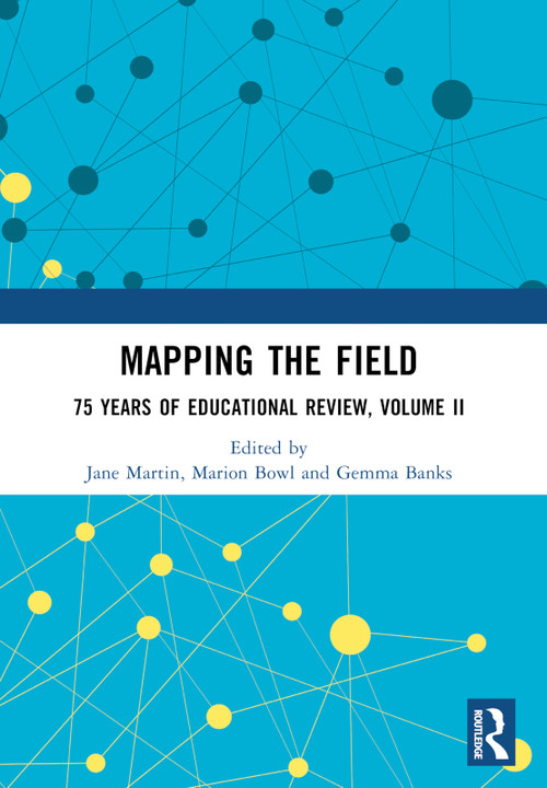 Mapping the Field (75 Years of Educational Review, Volume II) by Jane Martin, Marion Bowl, Gemma Banks, 9781032517384
