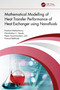 Mathematical Modelling of Heat Transfer Performance of Heat Exchanger using Nanofluids by Prashant Maheshwary, Chandrahas C. Handa, Neetu Gyanchandani, Pramod Belkhode, 9781032557656