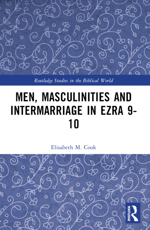 Men, Masculinities and Intermarriage in Ezra 9-10 - 9781032342184 by Elisabeth M. Cook, 9781032342184
