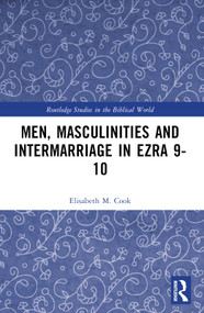 Men, Masculinities and Intermarriage in Ezra 9-10 - 9781032342184 by Elisabeth M. Cook, 9781032342184
