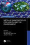 Metallic Nanoparticles for Health and the Environment by Md Sabir Alam, Md Noushad Javed, Jamilur R. Ansari, 9781032329130
