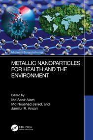 Metallic Nanoparticles for Health and the Environment by Md Sabir Alam, Md Noushad Javed, Jamilur R. Ansari, 9781032329130