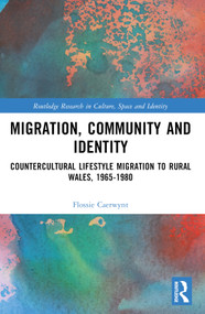 Migration, Community and Identity (Countercultural Lifestyle Migration to Rural Wales, 1965-1980) by Flossie Caerwynt, 9781032415536