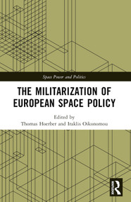 The Militarization of European Space Policy - 9781032137452 by Thomas Hoerber, Iraklis Oikonomou, 9781032137452