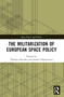 The Militarization of European Space Policy - 9781032137452 by Thomas Hoerber, Iraklis Oikonomou, 9781032137452