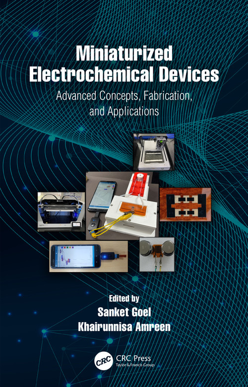 Miniaturized Electrochemical Devices (Advanced Concepts, Fabrication, and Applications) by Sanket Goel, Khairunnisa Amreen, 9781032541730