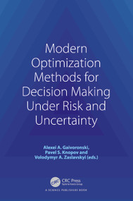 Modern Optimization Methods for Decision Making Under Risk and Uncertainty by Alexei A. Gaivoronski, Pavlo S. Knopov, Volodymyr A. Zaslavskyi, 9781032196435