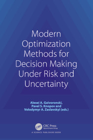 Modern Optimization Methods for Decision Making Under Risk and Uncertainty by Alexei A. Gaivoronski, Pavlo S. Knopov, Volodymyr A. Zaslavskyi, 9781032196435