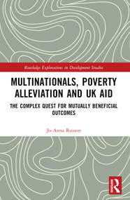 Multinationals, Poverty Alleviation and UK Aid (The Complex Quest for Mutually Beneficial Outcomes) by Jo-Anna Russon, 9781032170213