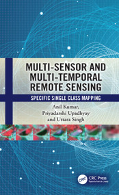 Multi-Sensor and Multi-Temporal Remote Sensing (Specific Single Class Mapping) by Anil Kumar, Priyadarshi Upadhyay, Uttara Singh, 9781032446523
