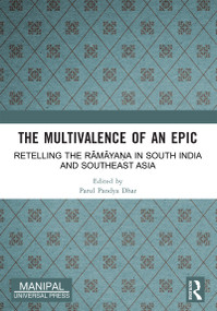 The Multivalence of an Epic (Retelling the Rāmāyaṇa in South India and Southeast Asia) - 9781032599137 by Parul Pandya Dhar, 9781032599137