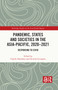 Pandemic, States and Societies in the Asia-Pacific, 2020-2021 (Responding to COVID) - 9781032318226 by Charles Hawksley, Nichole Georgeou, 9781032318226