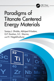 Paradigms of Titanate Centered Energy Materials by Sanjay J. Dhoble, Abhijeet R Kadam, G.P. Darshan, S.C. Sharma, H. Nagabhushuna, 9781032464848