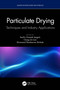 Particulate Drying (Techniques and Industry Applications) by Sachin Vinayak Jangam, Chung Lim Law, Shivanand Shankarrao Shirkole, 9781032074733