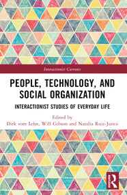 People, Technology, and Social Organization (Interactionist Studies of Everyday Life) - 9781032234670 by Dirk vom Lehn, Will Gibson, Natalia Ruiz-Junco, 9781032234670