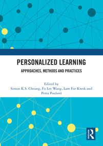 Personalized Learning (Approaches, Methods and Practices) by Simon Cheung, Fu Wang, Lam Kwok, Petra Poulová, 9781032581873