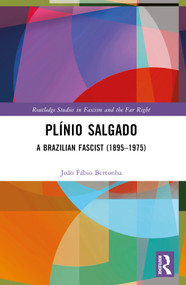 Plínio Salgado (A Brazilian Fascist (1895-1975)) by João Fábio Bertonha, 9781032351278