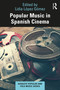 Popular Music in Spanish Cinema by Lidia López Gómez, 9781032047089