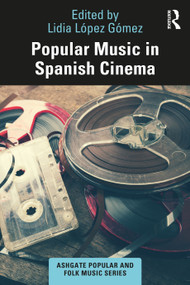 Popular Music in Spanish Cinema by Lidia López Gómez, 9781032047089