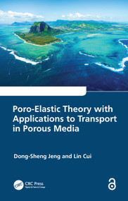 Poro-Elastic Theory with Applications to Transport in Porous Media by Dong-Sheng Jeng, Lin Cui, 9781032311920