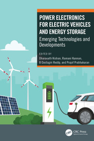 Power Electronics for Electric Vehicles and Energy Storage (Emerging Technologies and Developments) by Dharavath Kishan, Ramani Kannan, B Dastagiri Reddy, Prajof Prabhakaran, 9781032164243