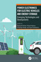 Power Electronics for Electric Vehicles and Energy Storage (Emerging Technologies and Developments) by Dharavath Kishan, Ramani Kannan, B Dastagiri Reddy, Prajof Prabhakaran, 9781032164243