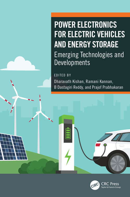 Power Electronics for Electric Vehicles and Energy Storage (Emerging Technologies and Developments) by Dharavath Kishan, Ramani Kannan, B Dastagiri Reddy, Prajof Prabhakaran, 9781032164243