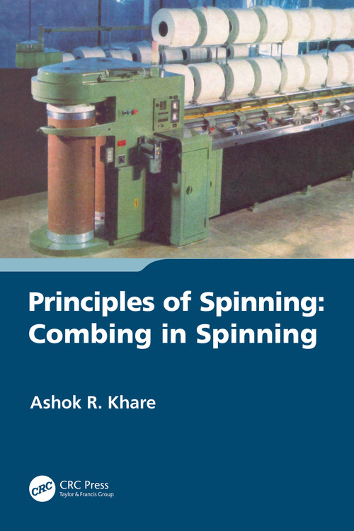 Principles of Spinning (Combing in Spinning) by Ashok R. Khare, 9781032534909