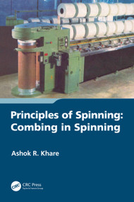 Principles of Spinning (Combing in Spinning) by Ashok R. Khare, 9781032534909