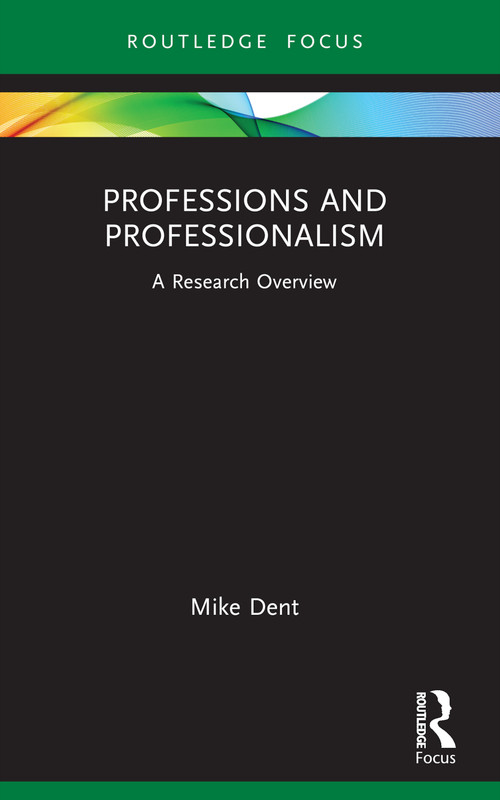 Professions and Professionalism (A Research Overview) - 9781032619538 by Mike Dent, 9781032619538