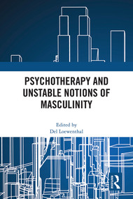 Psychotherapy and Unstable Notions of Masculinity by Del Loewenthal, 9781032478135