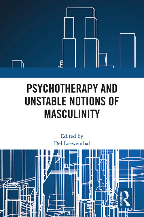 Psychotherapy and Unstable Notions of Masculinity by Del Loewenthal, 9781032478135