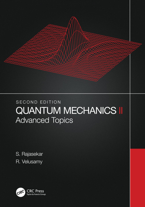 Quantum Mechanics II (Advanced Topics) by S. Rajasekar, R. Velusamy, 9780367776428