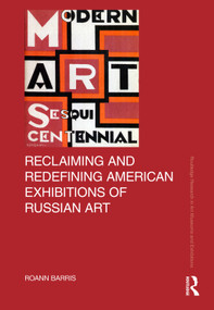 Reclaiming and Redefining American Exhibitions of Russian Art by Roann Barris, 9781032162430