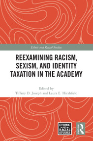 Reexamining Racism, Sexism, and Identity Taxation in the Academy by Tiffany D. Joseph, Laura E. Hirshfield, 9781032587592