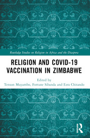 Religion and COVID-19 Vaccination in Zimbabwe by Tenson Muyambo, Fortune Sibanda, Ezra Chitando, 9781032483603