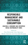 Responsible Management and Sustainable Consumption (Creating a Consumer and Enterprise Social Responsibility Index) by Piotr Wachowiak, Anna Dąbrowska, Monika Zajkowska, Celina Sołek-Borowska, 9781032490106
