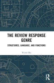 The Review Response Genre (Structures, Language, and Functions) by Victor Ho, 9781032101651