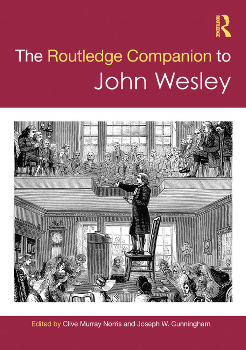 The Routledge Companion to John Wesley by Clive Murray Norris, Joseph W. Cunningham, 9781032552644