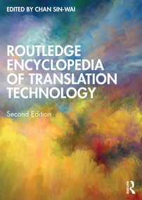 Routledge Encyclopedia of Translation Technology by Chan Sin-wai, 9780367767372